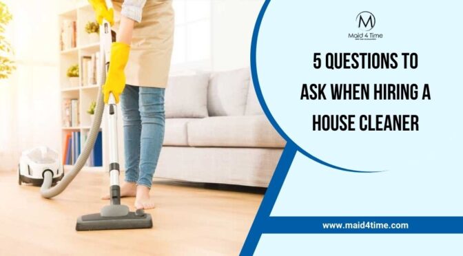 5 Questions to Ask When Hiring a House Cleaner